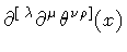 $\displaystyle \partial ^{[ \, \lambda}
\partial ^{\mu}
\theta ^{\nu \rho]} (x)$