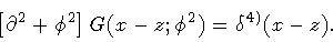 \begin{displaymath}\left[
\partial ^{2}
+
\phi ^{2}
\right]
G ( x - z ; \phi ^{2})
=
\delta ^{4)} ( x - z )
.
\end{displaymath}