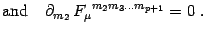 $\displaystyle \mathrm{and} \quad \partial_{m_2}\, F_\mu{}^{m_2 m_3\dots
m_{p+1}}=0
\ .$