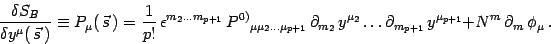 \begin{displaymath}
{\delta S_B\over \delta y^\mu(\, \vec s\, )}\equiv P_\mu(\, ...
...ial_{m_{p+1}}\, y^{\mu_{p+1}} +N^m \,\partial _m\, \phi_\mu\ .
\end{displaymath}