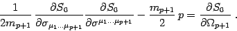 \begin{displaymath}
{1\over 2 m_{p+1}}\,{ \partial
S_0\over \partial \sigma_{\m...
...m_{p+1}}{2}\, p
= {\partial S_0\over\partial \Omega_{p+1}}\ .
\end{displaymath}