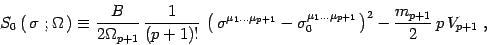 \begin{displaymath}
S_0\left( \, \sigma\ ;\Omega\, \right)\equiv
{B\over 2 \Omeg...
...ts\mu_{p+1}}_0\, \right)^2 -\frac{m_{p+1}}{2}\, p\,
V_{p+1}\ ,
\end{displaymath}