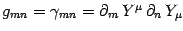 $g_{ m n}=\gamma_{ m n}=\partial_m\,
Y^{\mu}\, \partial_n\, Y_{\mu}$