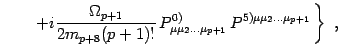 $\displaystyle \qquad \left.
+ i
\frac{\Omega_{p+1}}{2m_{p+8} (p + 1)!}\,
P^{0)}_{\mu\mu_2\dots\mu_{p+1}}\, P^{5)\mu\mu_2\dots\mu_{p+1}}\,
\right\}\ ,$