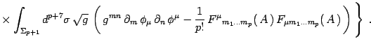 $\displaystyle \times
\left. \int_{\Sigma _{p+1}} d^{ p+7}\sigma\,
\sqrt{g}\, \l...
...A\, )\,
F_\mu{}_{m_1\dots m_p}(\, A\, )\, \right)\,
\right\}%\label{zbulk}
\ .$