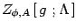 $\displaystyle Z_{\phi , A}\left[\, g\ ;\Lambda\, \right]$