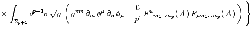 $\displaystyle \times\left.
\int_{\Sigma _{p+1}} d^{ p+1}\sigma\, \sqrt{g}\, \le...
...A \,)\,
F_\mu{}_{m_1\dots m_p}(\, A\, )\, \right)\,
\right\}%\label{vbulk} \ .
$