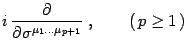 $\displaystyle i\,
{\partial\over \partial\sigma^{\mu_1\dots\mu_{p+1}}}
\ ,\qquad\left(\, p\ge 1\,\right)$