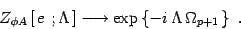 \begin{displaymath}
Z_{\phi A}\left[\, e\ ;\Lambda\, \right]\longrightarrow
\exp\left\{-i\, \Lambda\, \Omega_{p+1}\, \right\}\ .
\end{displaymath}