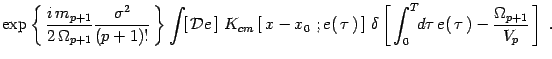 $\displaystyle \exp\left\{ \, {i\, m_{p+1}\over 2 \, \Omega_{p+1}}{\sigma^2
\ove...
...left[\, \int_0^T \!\!d\tau\,
e(\, \tau\, )-{\Omega_{p+1}\over V_p}\, \right]\ .$