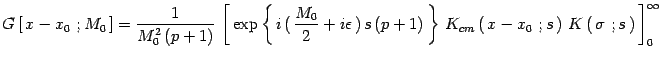 $\displaystyle G\left[\, x- x_0\ ; M_0\, \right]
= {1\over M_0^2\, (p+1)}\, \lef...
...eft(\, x-x_0\ ; s\, \right)\,
K\left(\,
\sigma\ ;s\, \right)\, \right]^\infty_0$