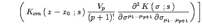 $\displaystyle \qquad \left. \left(\,
K_{cm}\left(\, x-x_0\ ;s\, \right){V_p\ove...
...^{\mu_1\dots\mu_{p+1}}\,
\partial\sigma_{\mu_1\dots\mu_{p+1}}}\right)\, \right]$