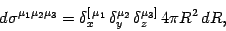 \begin{displaymath}
d\sigma^{\mu_1\mu_2\mu_3 }=\delta^{[\, \mu_1 }_x \,
\delta^{\mu_2 }_y\,
\delta^{\mu_3 ] }_z \, 4\pi R^2\, dR,
\end{displaymath}