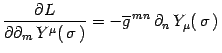 $\displaystyle {\partial L\over \partial \partial_m\, Y^\mu(\, \sigma\, )}= -
\overline{g}^{\, mn}\, \partial_n\, Y_\mu(\, \sigma\, )\,$