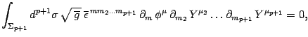 $\displaystyle \int_{\Sigma_{p+1}} d^{p+1}\sigma\, \sqrt{\, \overline g\, }\,
\o...
...hi^\mu\,
\partial_{m_2}\, Y^{\mu_2}\dots \partial_{m_{p+1}}\, Y^{\mu_{p+1}} =0,$