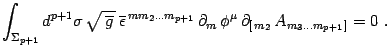 $\displaystyle \int_{\Sigma_{p+1}} d^{p+1}\sigma\, \sqrt{\,\overline g\,}\,
\ove...
...\, \partial_m\, \phi^\mu\,
\partial_{[\, m_2}\, A_{m_3 \dots m_{p+1}\, ]} =0\ .$