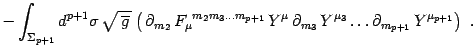 $\displaystyle -\int_{\Sigma_{p+1}} d^{p+1}\sigma\, \sqrt{\, \overline g\, }
\le...
...\partial_{ m_3}\, Y^{\mu_3}\dots \partial_{ m_{p+1}}\, Y^{\mu_{p+1}}
\right)\ .$