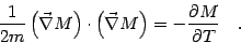 \begin{displaymath}
{1\over 2m}\left(\vec\nabla M\right)\cdot
\left(\vec\nabla M\right)=-{\partial M\over \partial T}
\quad .
\end{displaymath}