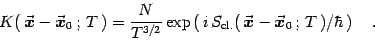 \begin{displaymath}
K(  {\vec{\mbox{\boldmath {$x$}}}}-{\vec{\mbox{\boldmath {$...
...box{\boldmath {$x$}}}}_0   ;   T  )/\hbar  \right)
\quad .
\end{displaymath}