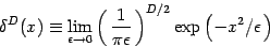 \begin{displaymath}
\delta^D(x)\equiv \lim_{\epsilon\rightarrow 0}
\left(  {1\over\pi\epsilon}  \right)^{D/2}
\exp\left(-x^2/\epsilon \right)
\end{displaymath}