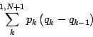 \begin{displaymath}
\sum _{k} ^{1,N+1}
p _{k} \left( q _{k} - q _{k-1} \right)
\end{displaymath}