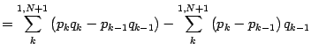 $\displaystyle =
\sum _{k} ^{1,N+1}
\left(
p _{k} q _{k}
-
p _{k-1} q _{k-1}
\right)
-
\sum _{k} ^{1,N+1}
\left(
p _{k} - p _{k-1}
\right)
q _{k-1}$