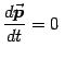 $\displaystyle {d{\vec{\mbox{\boldmath {$p$}}}}\over dt}=0 \quad$