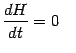 $\displaystyle {dH\over dt}=0 \quad$