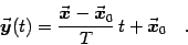 \begin{displaymath}
{\vec{\mbox{\boldmath {$y$}}}}(t)={{\vec{\mbox{\boldmath {$x...
...$x$}}}}_0\over T}  t+{\vec{\mbox{\boldmath {$x$}}}}_0
\quad .
\end{displaymath}