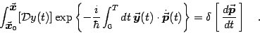 \begin{displaymath}
\int_{{\vec{\mbox{\boldmath {$x$}}}}_0}^{{\vec{\mbox{\boldma...
...[  {d{\vec{\mbox{\boldmath {$p$}}}}\over dt} \right]
\quad .
\end{displaymath}