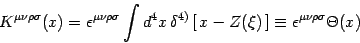 \begin{displaymath}
K^{\mu\nu\rho\sigma}(x)=\epsilon ^ {\mu\nu\rho\sigma}\int d^...
... -Z(\xi) \right]\equiv
\epsilon ^ {\mu\nu\rho\sigma}\Theta(x)
\end{displaymath}