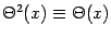 $\Theta^2(x)\equiv
\Theta(x)$