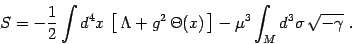 \begin{displaymath}
S =-{1\over 2}\int d^4x \left[  \Lambda + g^2  \Theta(x) 
\right] -\mu^3\int_M d^3\sigma  \sqrt{-\gamma} .
\end{displaymath}