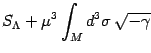 $\displaystyle S_\Lambda +\mu^3\int_M
d^3\sigma  \sqrt{-\gamma}$