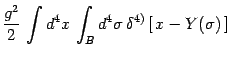 $\displaystyle {g^2\over 2}  \int d^4x  \int_B d^4\sigma 
\delta^ {4)}\left[  x - Y(\sigma) \right]$