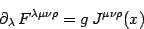 \begin{displaymath}
\partial_\lambda  F^{\lambda\mu\nu\rho}= g  J^{\mu\nu\rho}(x)
\end{displaymath}