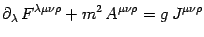 $\displaystyle \partial_\lambda  F^{\lambda\mu\nu\rho} +m^2  A^{\mu\nu\rho}=
g  J^{\mu\nu\rho}$