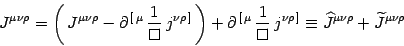 \begin{displaymath}
J^{\mu\nu\rho}=\left(  J^{\mu\nu\rho}-\partial^{  [ \mu}\...
...}
\equiv \widehat J^{\mu\nu\rho}+ \widetilde J^{\mu\nu\rho}\\
\end{displaymath}