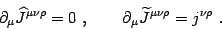 \begin{displaymath}
\partial_\mu\widehat J^{\mu\nu\rho}=0 ,\qquad \partial_\mu\widetilde
J^{\mu\nu\rho}=j^{\nu\rho} .
\end{displaymath}