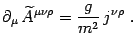 $\displaystyle \partial_\mu  \widetilde A^{\mu\nu\rho}=
{g\over m^2}  j^{\nu\rho} .$