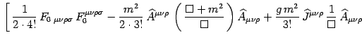 $\displaystyle   \left[  {1\over 2\cdot 4!} 
F_ {0  \mu\nu\rho\sigma} F_0^...
... 3!} 
\widehat J^{\mu\nu\rho}  {1 \over\Box} \widehat A_{\mu\nu\rho}
\right.$