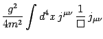 $\displaystyle {g^2\over 4 m^2}\int d^4x  j^ {\mu\nu}  {1\over \Box} 
j_ {\mu\nu}$