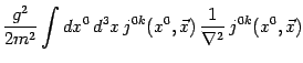 $\displaystyle {g^2\over 2 m^2} \int dx^0  d^3x  j^ {0 k}(x^0,\vec x ) 
{1\over \nabla^2}  j^{0k}(x^0,\vec x )$