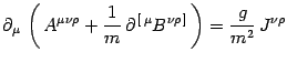 $\displaystyle \partial_\mu  \left(  A^{\mu\nu\rho}
+{1\over m}  \partial^{ [ \mu}B^{\nu\rho ]}  \right)
={g\over m^2}  J^{\nu\rho}$