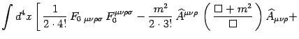 $\displaystyle \int d^4x\left[  {1\over 2\cdot 4!} 
F_ {0  \mu\nu\rho\sigma}...
...rho} \left(  {\Box + m^2\over \Box} \right)
\widehat A_{\mu\nu\rho}+ \right.$