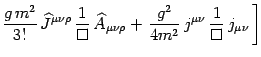 $\displaystyle {g m^2\over 3!} 
\widehat J^{\mu\nu\rho}  {1 \over\Box}  \wid...
...+\left. {g^2\over 4 m^2}   j^ {\mu\nu}  {1\over \Box}  j_
{\mu\nu}
 \right]$