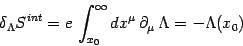 \begin{displaymath}
\delta_\Lambda S^{int} =e  \int_{x_0}^\infty dx^\mu 
\partial_\mu  \Lambda= -\Lambda(x_0)
\end{displaymath}