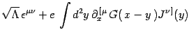 $\displaystyle \sqrt\Lambda   \epsilon^ {\mu\nu} + e  \int d^2y 
\partial_x^ { [\mu}  G(  x-y ) J^ {\nu ]}(y)$