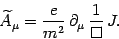 \begin{displaymath}
\widetilde A_\mu = {e\over m^2} \partial_\mu {1\over\Box}  J .
\end{displaymath}