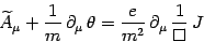 \begin{displaymath}
\widetilde A_\mu +{1\over m}  \partial_\mu  \theta = {e\over m^2} 
\partial_\mu   {1\over\Box}  J
\end{displaymath}